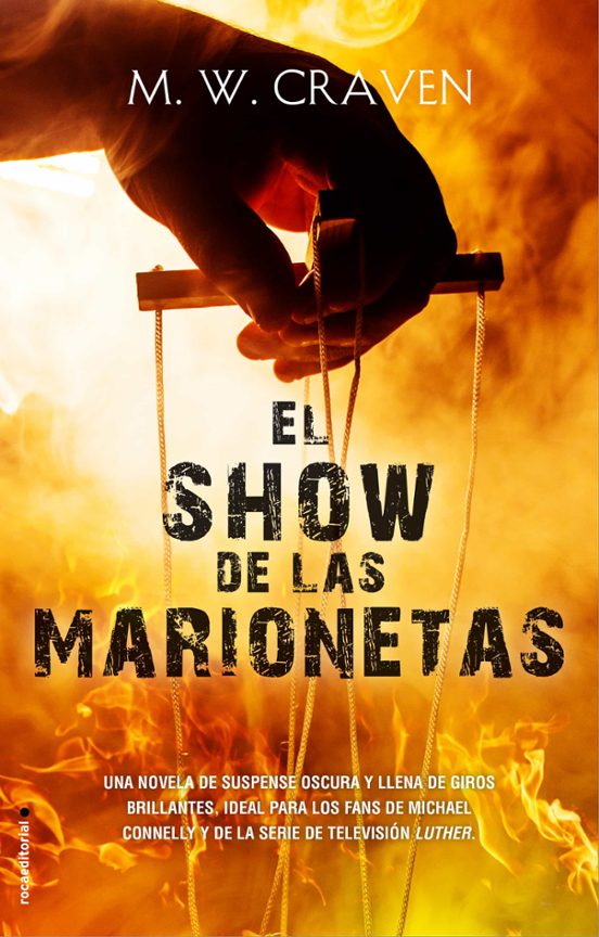 El show de las marionetas, un thriller oscuro de M.W. Craven. Serie Washington Poe, 1.